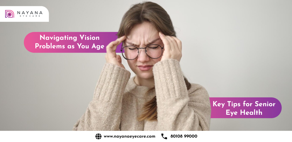 Navigating Vision Problems as You Age: Key Tips for Senior Eye Health