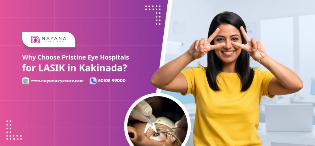 Why Choose Pristine Eye Hospitals for LASIK in Kakinada?